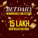 BetDaily celebrates remarkable milestones: 15 Lakh New Registrations, Exceptional Customer Service & Thriving User Engagement. 