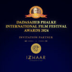 IZZHAAR TO BE THE OFFICIAL ‘INVITATION PARTNER’ FOR DADASAHEB PHALKE INTERNATIONAL FILM FESTIVAL AWARDS 2024