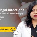 Understanding Skin Fungal Infections: Causes, Symptoms, and Treatment by Dr Pallavi Kashyap