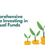 A Comprehensive Guide to Investing in Mutual Funds