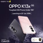 Durability Gets an Upgrade; Power Gets a Boost—OPPO K13x 5G Launching on 23rd June 2025
