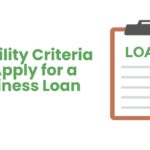 Eligibility Criteria to Apply for a Business Loan