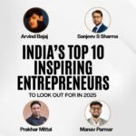 India’s 10 Inspiring Entrepreneurs to Look Out for In 2025