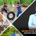 Ajay Hinduja on Sports as a Tool for Holistic Child Development
