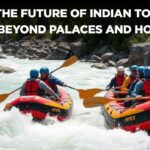 Why the Future of Indian Tourism Lies Beyond Palaces and Hotels