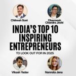 India’s 10 Inspiring Entrepreneurs to Look Out for In 2025