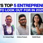 India’s Top 5 Inspiring Entrepreneurs to Look Out for In 2025 India’s Top 5 Inspiring Entrepreneurs to Look Out for In 2025