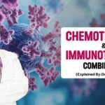 Chemotherapy and Immunotherapy: Exploring Combined Treatment Approaches Explained By Dr. Pooja Babbar