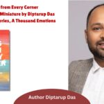 Tales from Every Corner: 100 Voices in Miniature by Diptarup Das — A Hundred Stories, A Thousand Emotions