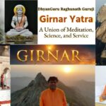 Girnar Yatra : A Union of Meditation, Science, and Service — Dhyan Guru Raghunath Guruji