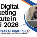 Best Digital Marketing Institute in Delhi 2026: Pankaj Kumar SEO