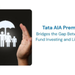 Tata AIA Premier SIP Bridges the Gap Between Mutual Fund Investing and Life Insurance