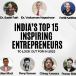 India’s 15 Inspiring Entrepreneurs to Look Out for In 2025
