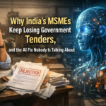 Why India's MSMEs Keep Losing Government Tenders, and the AI Fix Nobody Is Talking About