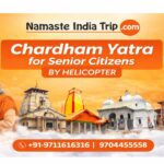 Chardham Yatra for Senior Citizens by Helicopter from Namaste India Trips