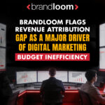 BrandLoom Flags Revenue Attribution Gap as a Major Driver of Digital Marketing Budget Inefficiency