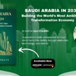 Saudi Arabia in 2030: Building the World’s Most Ambitious Transformation Economy – A Ground-Level Perspective on a Nation in Transformation