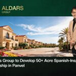 Aldars Group to Develop 50+ Acre Spanish-Inspired Township in Panvel