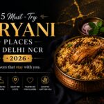 5 Must Try Biryani Places in Delhi NCR - 2026