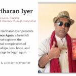 Hariharan Iyer: Exploring Love, Healing, and Second Chances Through Love Once Again