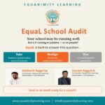 Equanimity Learning Unveils ‘EquaL’: A Structured School Audit Framework Built for Sustainable Growth Equanimity Learning Unveils ‘EquaL’: A Structured School Audit Framework Built for Sustainable Growth