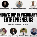 India’s Top 15 Visionary Entrepreneurs Making an Impact in 2026 India’s Top 15 Visionary Entrepreneurs Making an Impact in 2026
