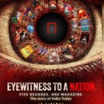 India Today’s “Eyewitness to a Nation” Chronicles Five Decades of History, Journalism and Rare Archival Footage