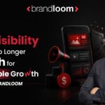 Why Paid Visibility Alone Is No Longer Enough for Sustainable Growth Says BrandLoom