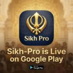 Sikh-Pro Goes Live on Google Play Store: Free AI-Powered Daily Companion for the Global Sikh Diaspora Now Available Worldwide