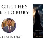 Love, Betrayal, and the Search for Self: Dr. Pratik Bhat’s The Girl They Failed to Bury Explores the Emotional Cost of Broken Trust