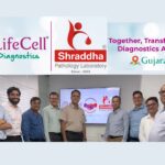 LifeCell International Partners with Shraddha Diagnostics to Expand Advanced Diagnostics Across Gujarat