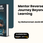 Mentor Reversed: A Journey Beyond Learning by Mohammed Javid Ali Redefines Leadership Through Reverse Mentoring