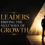 5 Leaders Driving The Next Wave Of Growth 5 Leaders Driving The Next Wave Of Growth