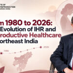 From 1980 to 2026: The Evolution of IHR and Reproductive Healthcare in Northeast India
