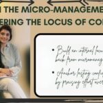 DITCH THE MICRO-MANAGEMENT BY MASTERING THE LOCUS OF CONTROL | BY KARISHMA DITCH THE MICRO-MANAGEMENT BY MASTERING THE LOCUS OF CONTROL | BY KARISHMA