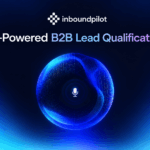 How InboundPilot Is Helping B2B Sales Teams Automate Lead Qualification With AI