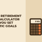 How a Retirement Plan Calculator Helps You Set Realistic Goals